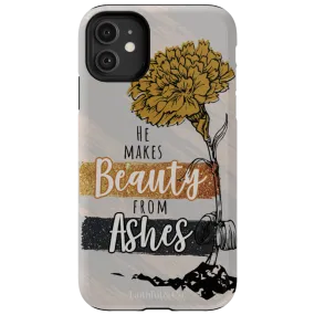 He Makes Beauty From Ashes Tough Phone Case