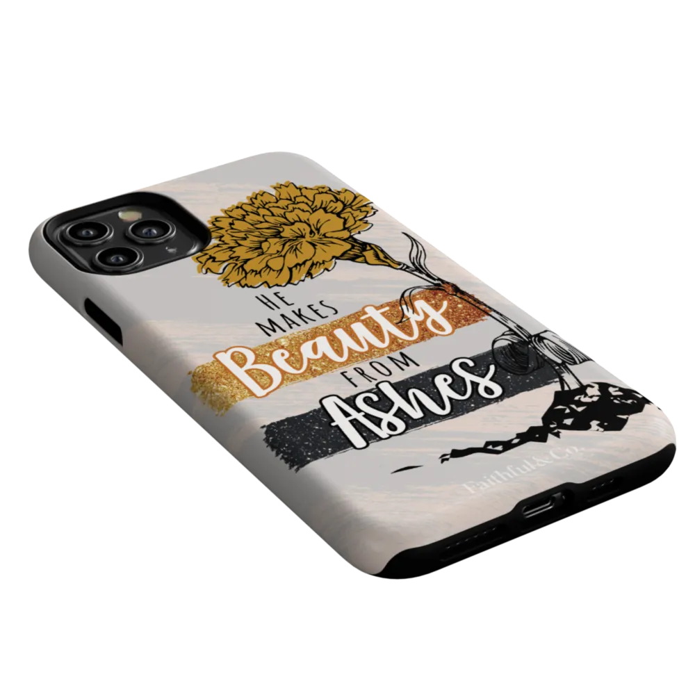 He Makes Beauty From Ashes Tough Phone Case